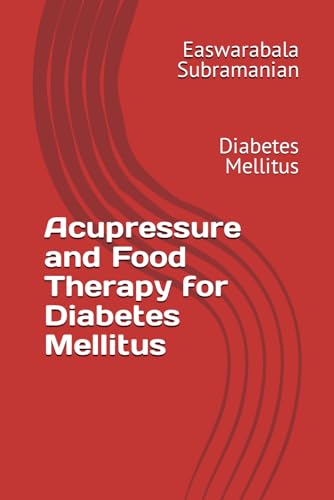Acupressure and Food Therapy for Diabetes Mellitus: Diabetes Mellitus (Common People Medical Books - Part 3, Band 65) von Independently published